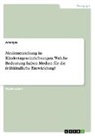 Anonymous - Medienerziehung in Kindertageseinrichtungen. Welche Bedeutung haben Medien für die frühkindliche Entwicklung?