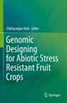 Chittaranjan Kole - Genomic Designing for Abiotic Stress Resistant Fruit Crops