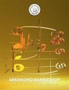 Barbershop Harmony Society - Arranging Barbershop, Vol. 3: Visions of Excellence