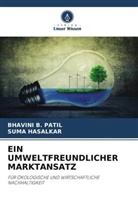 SUMA HASALKAR, Bhavini B Patil, Bhavini B. Patil - EIN UMWELTFREUNDLICHER MARKTANSATZ