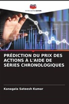 Kanagala Sateesh Kumar - PRÉDICTION DU PRIX DES ACTIONS À L'AIDE DE SÉRIES CHRONOLOGIQUES