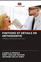 Mary Sheloni Missier, Anthonu Selva Pinky, A. Jebilla Pringle, A.JEBILLA PRINGLE - FINITIONS ET DÉTAILS EN ORTHODONTIE