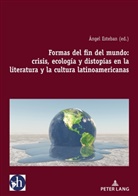 Ángel Esteban - Formas del fin del mundo: crisis, ecología y distopías en la literatura y la cultura latinoamericanas