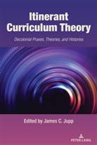 James C Jupp, James C. Jupp - Itinerant Curriculum Theory