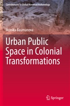 Monika Baumanova - Urban Public Space in Colonial Transformations