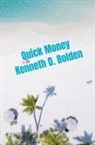 Kenneth D. Bolden, Kenneth D. Bolden - Quick Money Kenneth D. Bolden