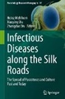 Heinz Mehlhorn, Xiaoying Wu, Zhongdao Wu - Infectious Diseases along the Silk Roads