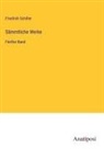 Friedrich Schiller - Sämmtliche Werke