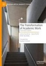 James Goodman, Claire Parfitt, Keiko Yasukawa - The Transformation of Academic Work