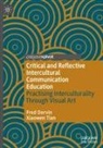 Fred Dervin, Xiaowen Tian - Critical and Reflective Intercultural Communication Education