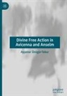 Ay¿enur Ünügür-Tabur, Aysenur Ünügür-Tabur - Divine Free Action in Avicenna and Anselm