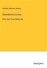 Gotthold Ephraim Lessing - Sämmtliche Schriften