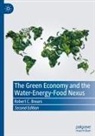 Robert C Brears, Robert C. Brears - The Green Economy and the Water-Energy-Food Nexus