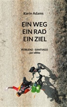 Karin Adams - EIN WEG - EIN RAD - EIN ZIEL