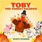 Beauty in Books - Toby The Turkey Escapes!