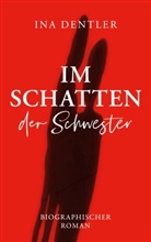 Ina Dentler - Im Schatten der Schwester