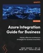 Joshua Garverick, Jack Lee, Mélony Qin - Azure Integration Guide for Business