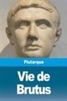 Plutarque - Vie de Brutus