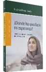 ¿Dónde ha quedado mi esperanza?: Diálogos de esperanza en la Palabra