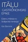 Ilze Barone - It¿¿u Gastronomijas Epi¿e
