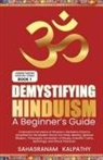Sahasranam Kalpathy - Demystifying Hinduism - A Beginner's Guide