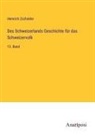 Heinrich Zschokke - Des Schweizerlands Geschichte für das Schweizervolk