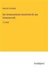 Heinrich Zschokke - Des Schweizerlands Geschichte für das Schweizervolk