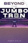 James Giglio - Beyond the Jumbotron