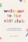 Jason Dykstra - Welcome To The Sh!t Club