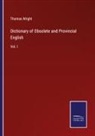 Thomas Wright - Dictionary of Obsolete and Provincial English