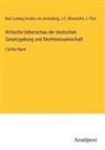 Karl Ludwig Arndts Von Arnesberg, J C Bluntschli, J. C. Bluntschli, J. Pözl - Kritische Ueberschau der deutschen Gesetzgebung und Rechtswissenschaft