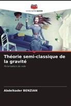 Abdelkader Benzian - Théorie semi-classique de la gravité