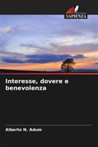 Alberto N. Adum - Interesse, dovere e benevolenza