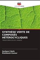 Rishikesh Kumar, Sarbasri Nath - SYNTHÈSE VERTE DE COMPOSÉS HÉTÉROCYCLIQUES