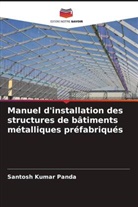 Santosh Kumar Panda - Manuel d'installation des structures de bâtiments métalliques préfabriqués