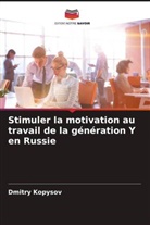 Dmitry Kopysov - Stimuler la motivation au travail de la génération Y en Russie