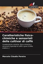 Marcelo Cláudio Pereira - Caratteristiche fisico-chimiche e sensoriali delle cultivar di caffè