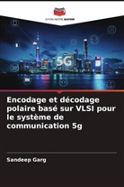 Sandeep Garg - Encodage et décodage polaire basé sur VLSI pour le système de communication 5g