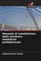 Santosh Kumar Panda - Manuale di installazione delle strutture metalliche prefabbricate