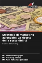 Dr. Mushtaq Ahmad, Mushtaq Ahmad, Dr. Santanu Dasgupta, Santanu Dasgupta, Asik Rahaman Jamader, Mr. Asik Rahaman Jamader - Strategie di marketing aziendale: La ricerca della sostenibilità
