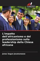 Jones Segun Jesutunwase - L'impatto dell'africanismo e del professionismo sulla leadership della Chiesa africana
