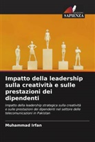 Muhammad Irfan - Impatto della leadership sulla creatività e sulle prestazioni dei dipendenti