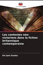 Ela ¿pek Gündüz, Ela Ipek Gündüz - Les contextes néo-victoriens dans la fiction britannique contemporaine