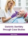 Abel Foster - Geriatric Dentistry Through Case Studies