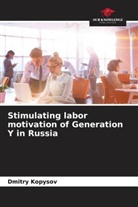 Dmitry Kopysov - Stimulating labor motivation of Generation Y in Russia