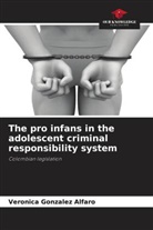 Verónica González Alfaro - The pro infans in the adolescent criminal responsibility system