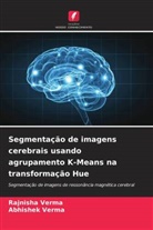 Abhishek Verma, Rajnisha Verma - Segmentação de imagens cerebrais usando agrupamento K-Means na transformação Hue