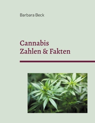Barbara Beck - Cannabis Zahlen & Fakten