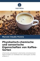 Marcelo Cláudio Pereira - Physikalisch-chemische und sensorische Eigenschaften von Kaffee-Sorten
