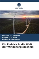 Karima Mahmoud, Karima A. Mahmoud, Hamed I E Mira, Hamed I. E. Mira, Fouad A S Soliman, Fouad A. S. Soliman - Ein Einblick in die Welt der Windenergietechnik